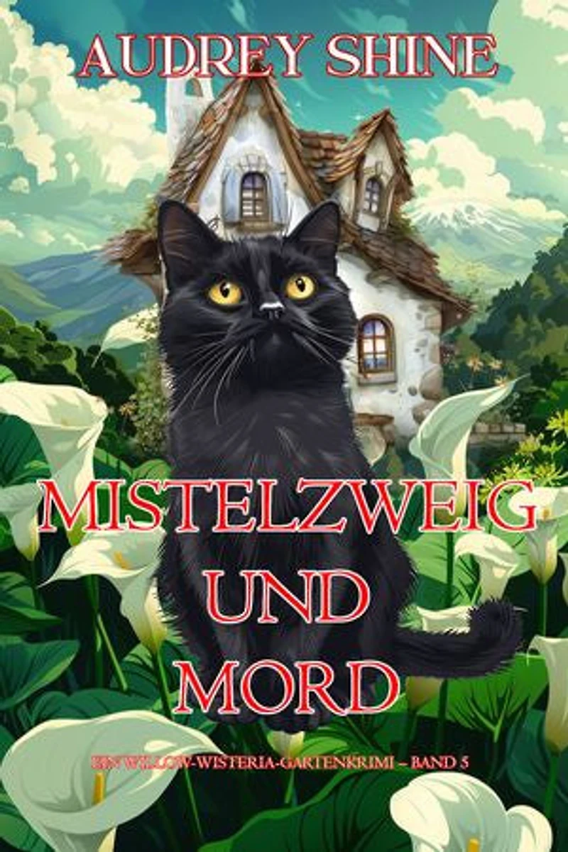 Mistelzweig und Mord (Ein Willow-Wisteria-Gartenkrimi Band 5)