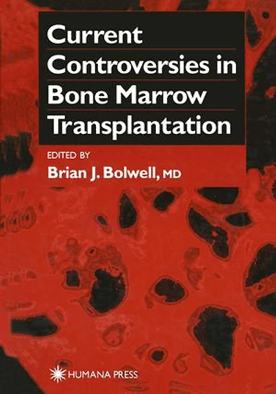 Current Controversies Bone Marrow Transplantation