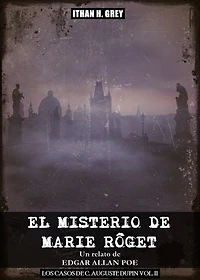 El Misterio de Marie Rôget: (Traducción, portada y notas por Ithan H. Grey) [Spanish Edition] [Incluye material gráfico y la obra original en inglés]