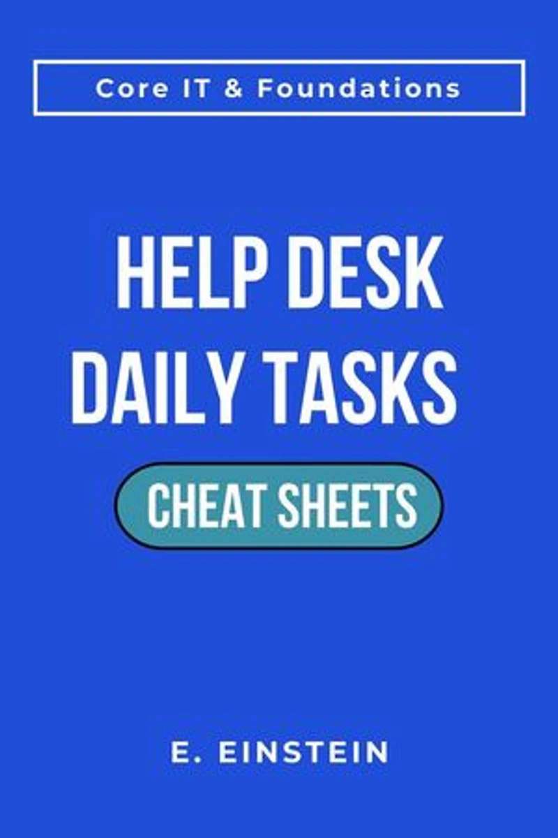 Help Desk Daily Tasks Cheat Sheets: ITFlashcard Core IT & Foundations Cheat Sheets