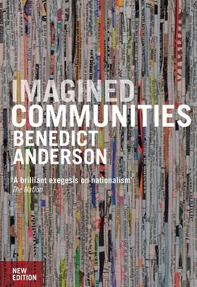 Imagined Communities: Reflections On The Origin And Spread Of Nationalism