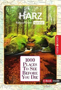 1000 Places To See Before You Die - Harz: Harz - Regioführer Spezial