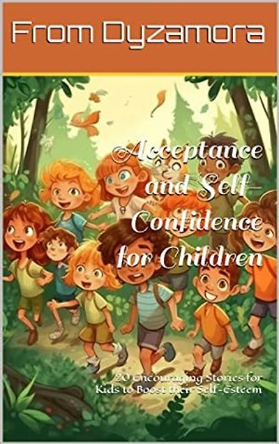 Acceptance and Self-Confidence for Children: 20 Encouraging Stories for Kids to Boost their Self-Esteem