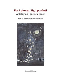 Per i giovani figli perduti: Antologia di poesie e prose a cura di Luciano Cecchinel