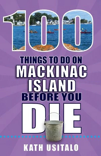 100 Things to Do on Mackinac Island Before You Die