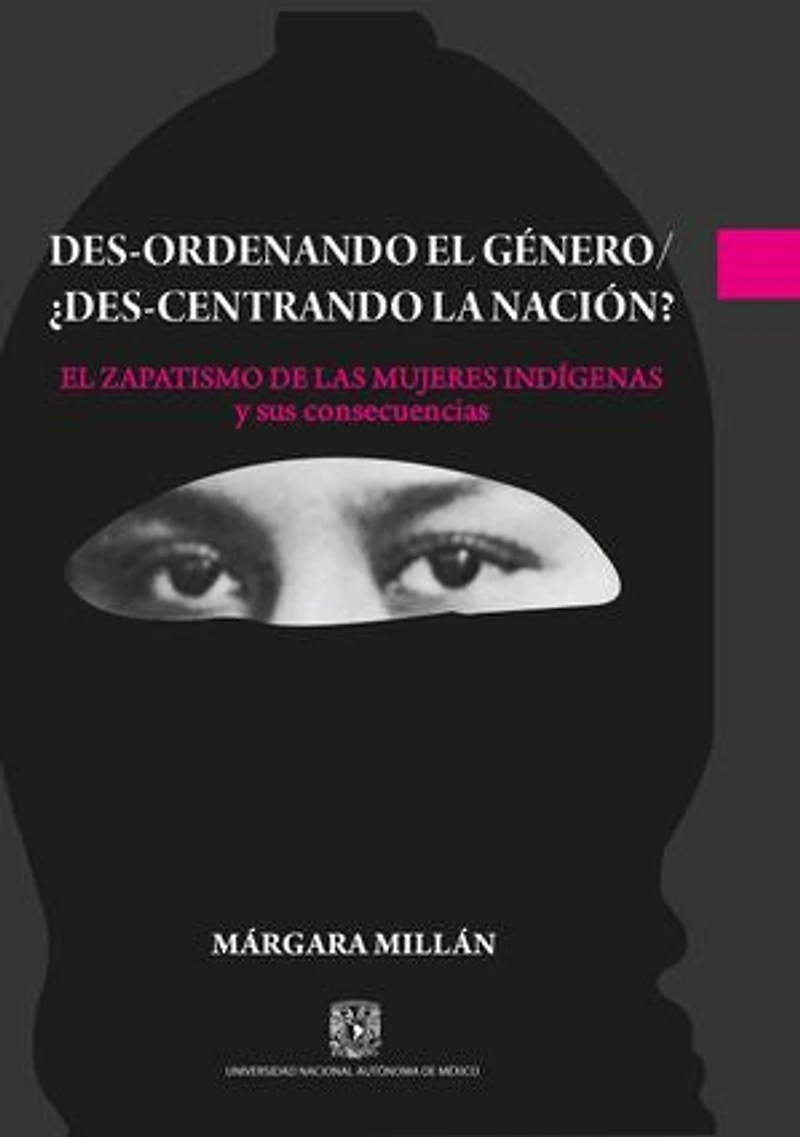 Des-ordenando el género / ¿des-centrando la nación? El zapatismo de las mujeres indígenas y sus consecuencias