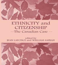 Ethnicity And Citizenship: The Canadian Case