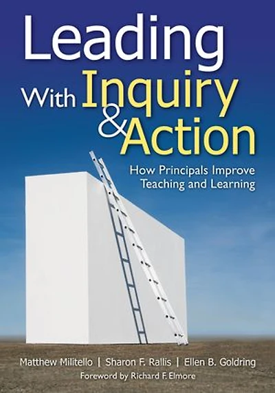 Leading With Inquiry And Action: How Principals Improve Teaching Learning