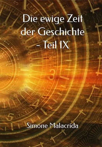 Die ewige Zeit der Geschichte - Teil IX