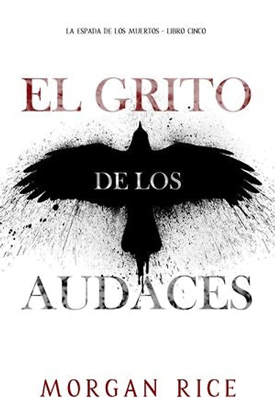 El grito de los audaces (La espada de los muertos - Libro cinco)