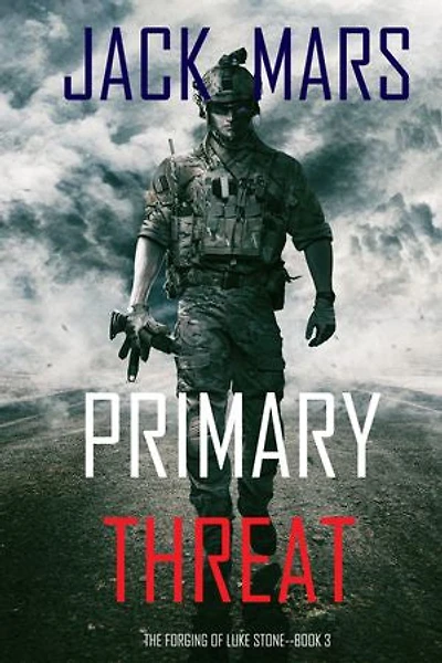 Primary Threat: The Forging of Luke Stone—Book #3 (an Action Thriller)