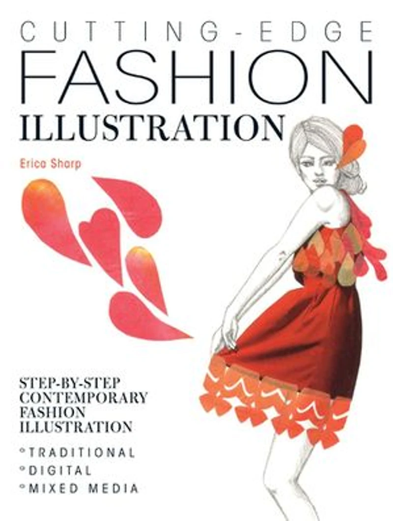 Cutting-edge Fashion Illustration: Step-by-step Contemporary Illustration - Traditional, Digital And Mixed Media