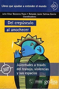 Del crepúsculo al anochecer: Juventudes a través del trabajo, violencias y sus espacios