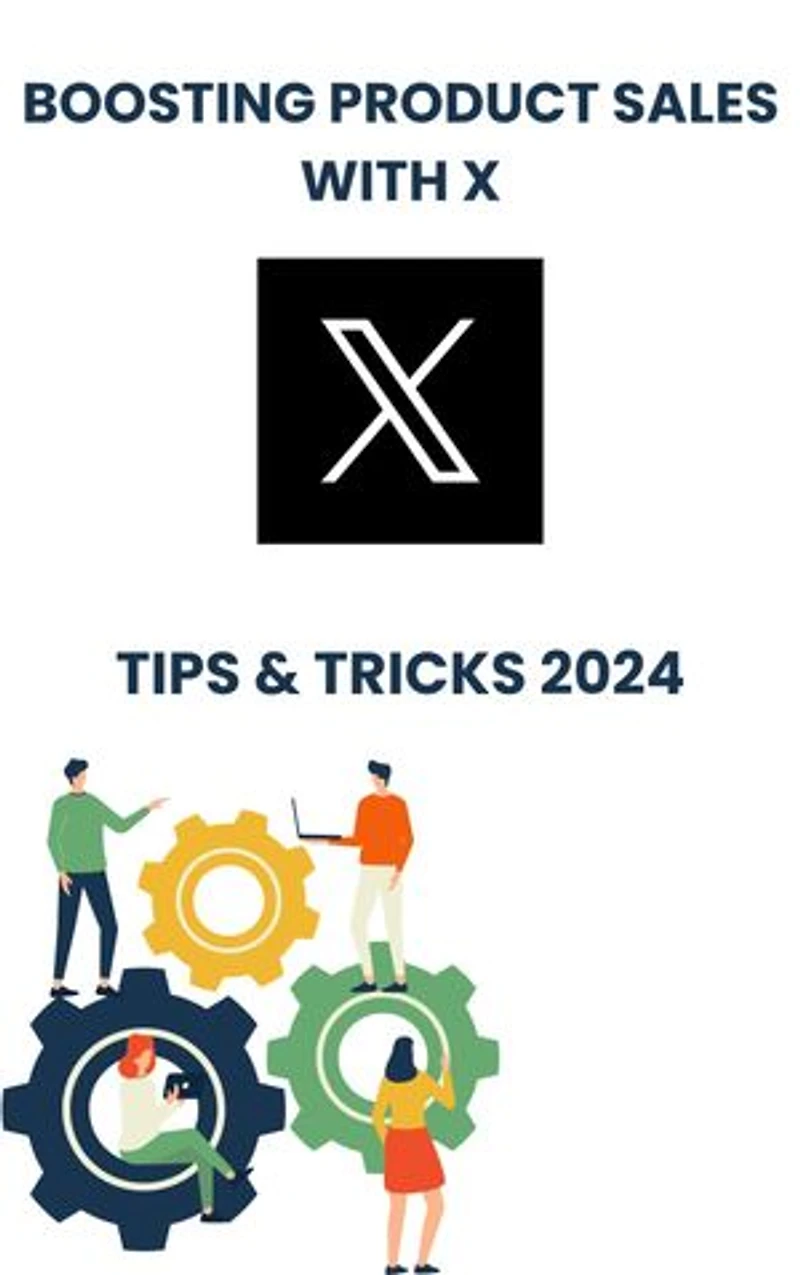 Boosting Product Sales with x (twitter) in 2024 : strategies tips, and Tricks
