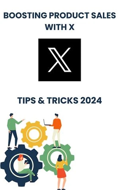 Boosting Product Sales with x (twitter) in 2024 : strategies tips, and Tricks