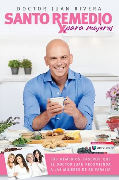 Santo remedio para mujeres: Los remedios caseros que el Doctor Juan recomienda a las mujeres de su familia