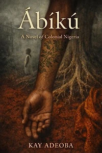 Àbíkú: A Novel of Colonial Nigeria