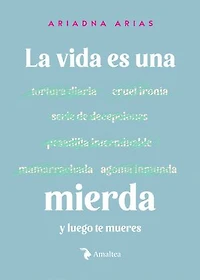 La vida es una mierda y luego te mueres