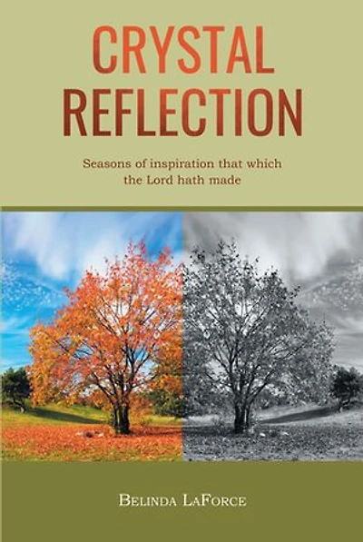 Crystal Reflection: Seasons of Inspiration That Which the Lord Hath Made