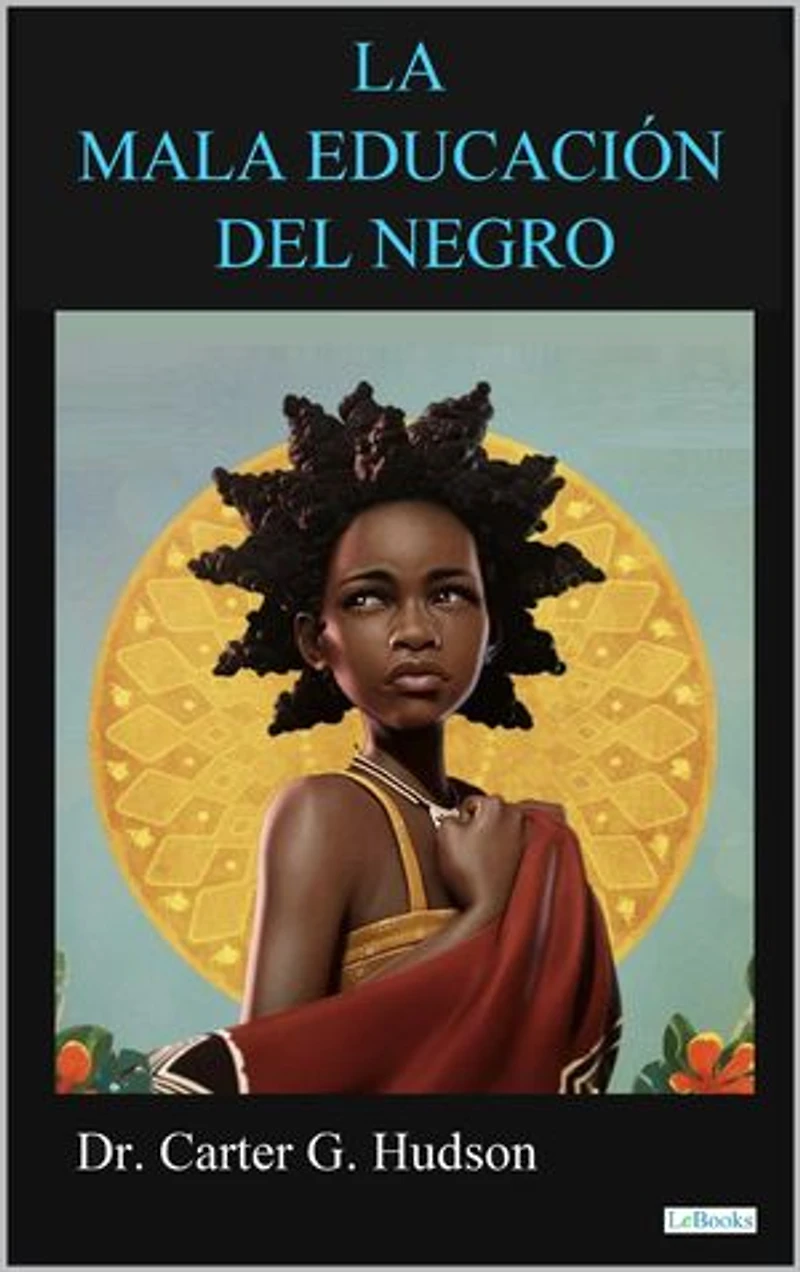 LA MALA EDUCACION DEL NEGRO: Carter G. Hudson