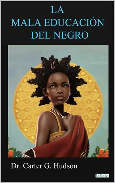 LA MALA EDUCACION DEL NEGRO: Carter G. Hudson