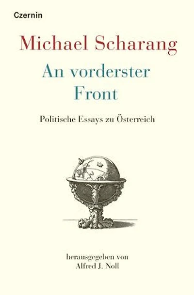 An vorderster Front: Politische Essays zu Österreich