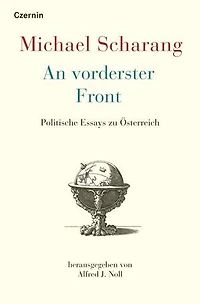 An vorderster Front: Politische Essays zu Österreich