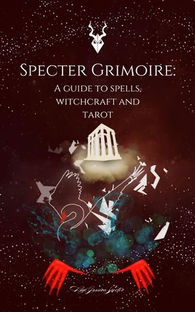 Specter Grimoire: A Guide to Spells, Witchcraft and Tarot