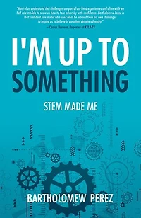 I'm Up To Something: STEM Made Me