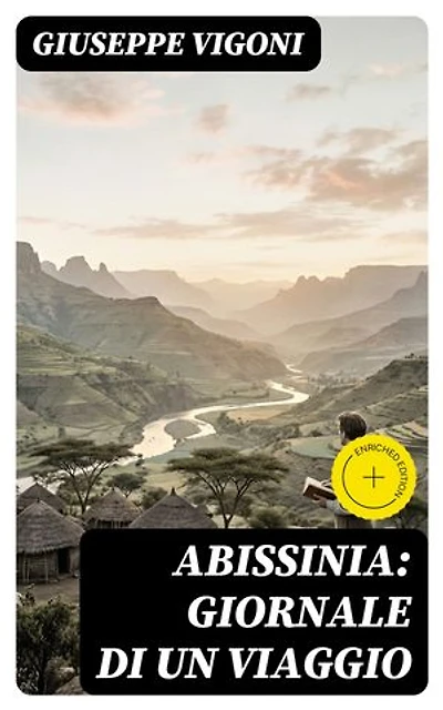 Abissinia: Giornale di un viaggio: Edizione arricchita.