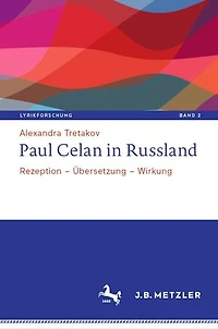 Paul Celan in Russland: Rezeption – Übersetzung – Wirkung