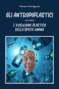 Gli Antropoplastici ovvero L’evoluzione plastica della specie umana: L'evoluzione plastica della specie umana