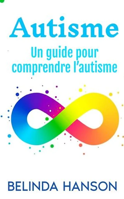 Autisme: Un guide pour comprendre l’autisme