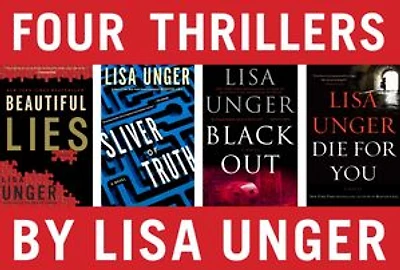 Four Thrillers by Lisa Unger: Beautiful Lies, Sliver of Truth, Black Out, Die for You