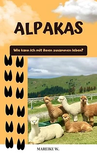 Alpakas: Wie kann ich mit ihnen zusammen leben?