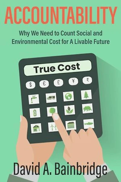 Accountability: Why We Need to Count Social and Environmental Cost for A Livable Future