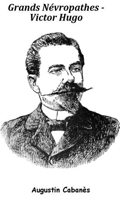 Grands névropathes - VICTOR HUGO