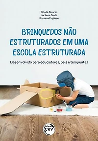 Brinquedos não estruturados em uma escola estruturada: Desenvolvido para educadores, pais e terapeutas