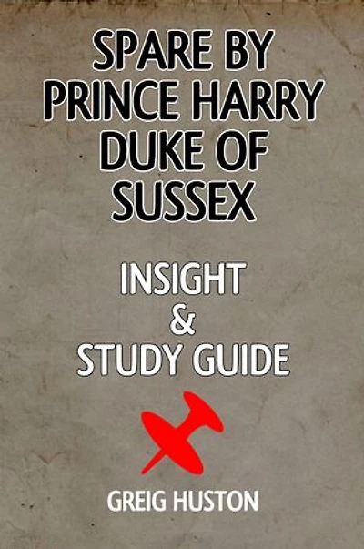 SPARE BY PRINCE HARRY DUKE OF SUSSEX: INSIGHT & STUDY GUIDE