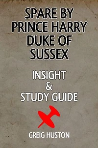 SPARE BY PRINCE HARRY DUKE OF SUSSEX: INSIGHT & STUDY GUIDE