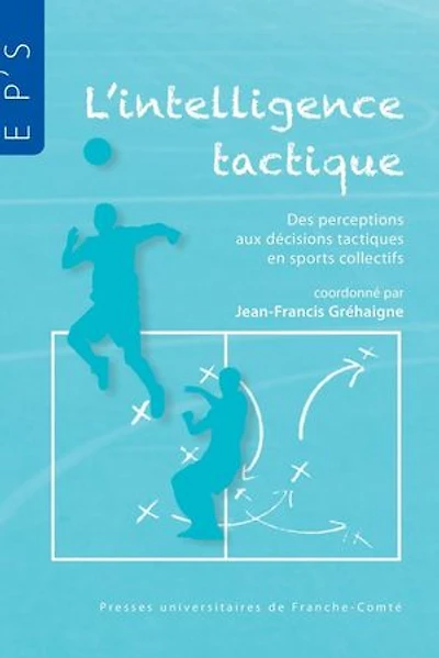 L’intelligence tactique: Des perceptions aux décisions tactiques en sports collectifs