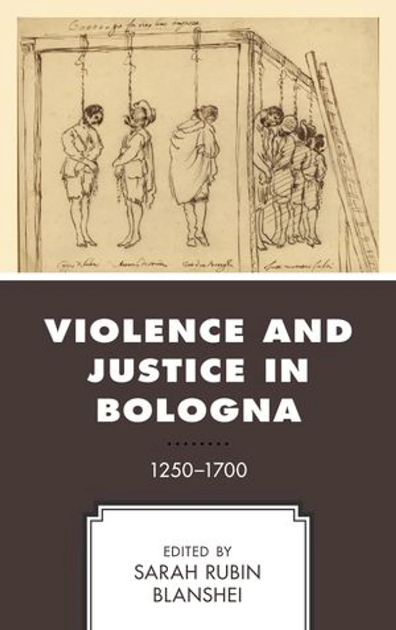 Violence and Justice Bologna: 1250-1700