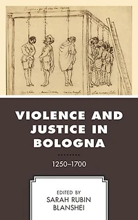 Violence and Justice Bologna: 1250-1700