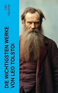 Die wichtigsten Werke von Leo Tolstoi: Krieg und Frieden; Anna Karenina; Glück der Ehe; Auferstehung; Hadschi Murat; Die Kreutzersonate