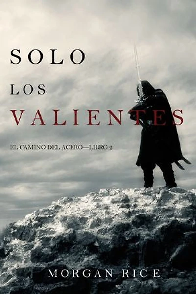 Solo los Valientes (El Camino del Acero—Libro 2)