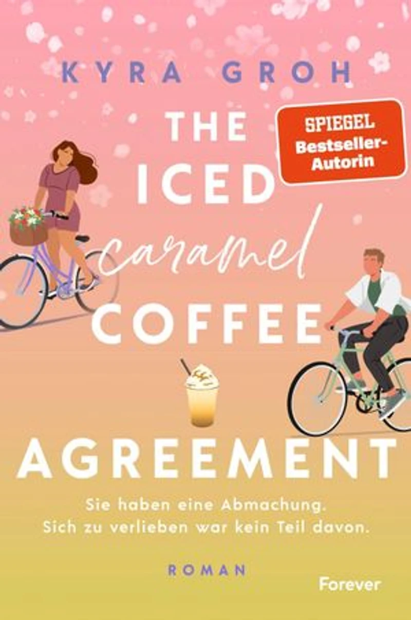 The Iced Caramel Coffee Agreement: Roman | Girl Next Door x Big City Boy. Spiegel-Bestsellerautorin Kyra Groh bringt den Frühling nach Lower Whilby