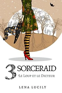 Sorceraid, Episode 3 : Le Loup et le dicteur: Saison 1 : Décadence