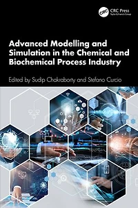 Advanced Modelling and Simulation the Chemical Biochemical Process Industry