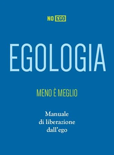 Egologia: Meno è meglio