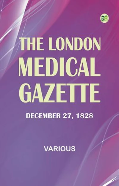 The London Medical Gazette; December 27, 1828